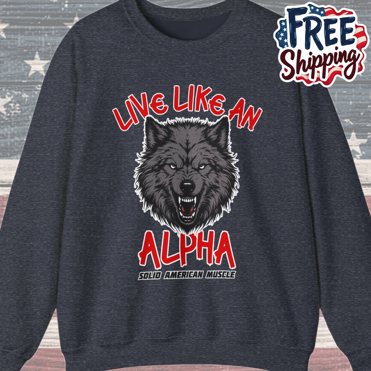 Solid American Muscle - Live Like an Alpha - Gray Wolf Sweatshirt