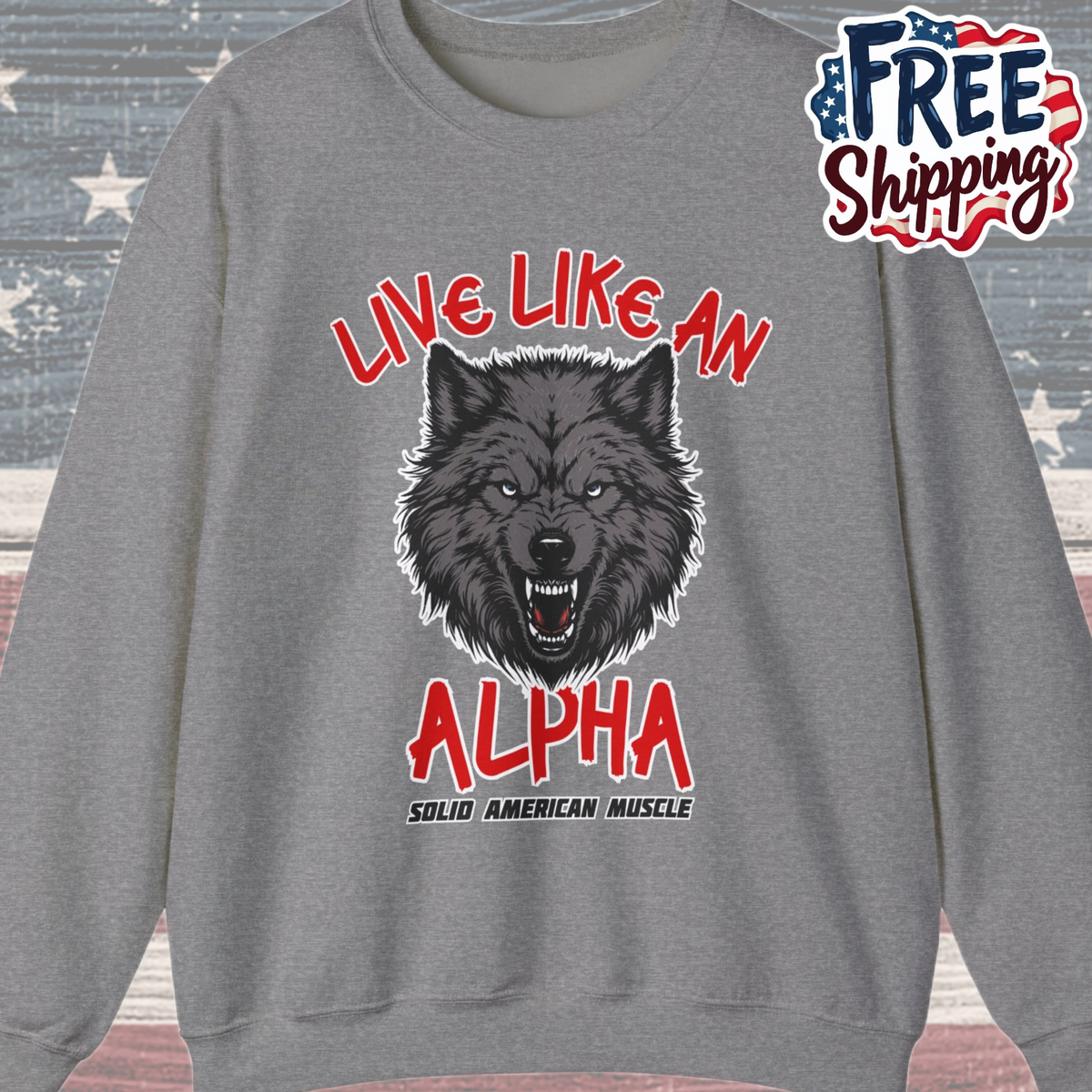 Solid American Muscle - Live Like an Alpha - Gray Wolf Sweatshirt