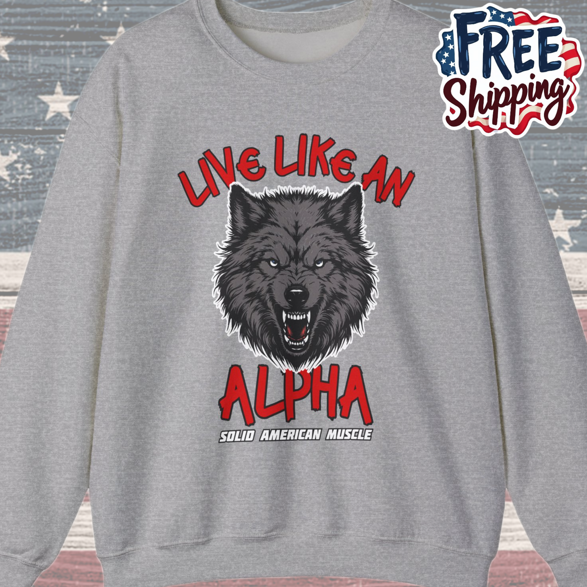 Solid American Muscle - Live Like an Alpha - Gray Wolf Sweatshirt