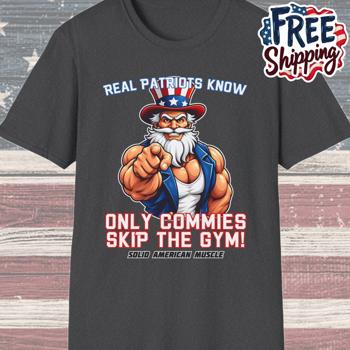 Solid American Muscle - Real Patriots Know - Only Commies Skip the Gym! - Muscular Uncle Sam T-Shirt