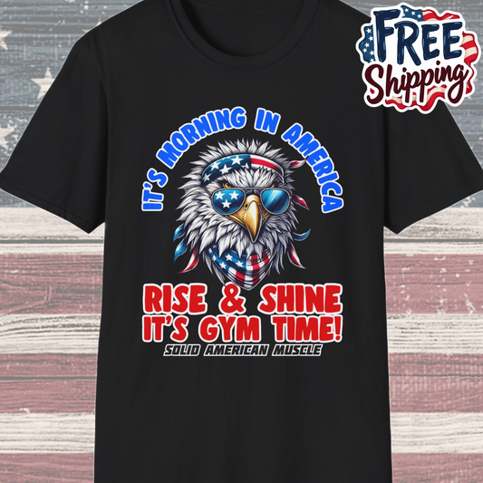 Solid American Muscle - It's Morning In America - Rise & Shine It's Gym Time! - USA Eagle T-Shirt
