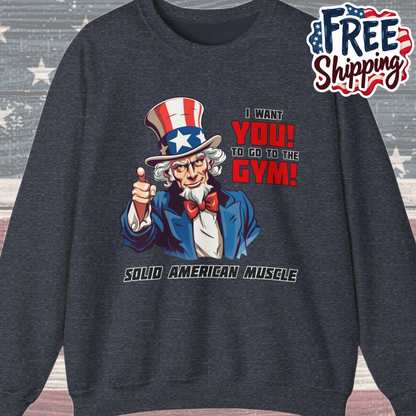 Solid American Muscle - Uncle Sam I Want You to go to the Gym! Sweatshirt