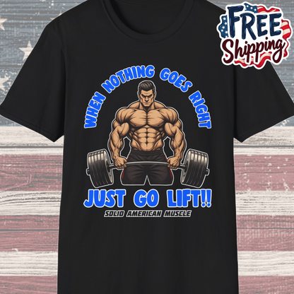 Solid American Muscle - When Nothing Goes Right Go Lift - Man Lifter - T-Shirt