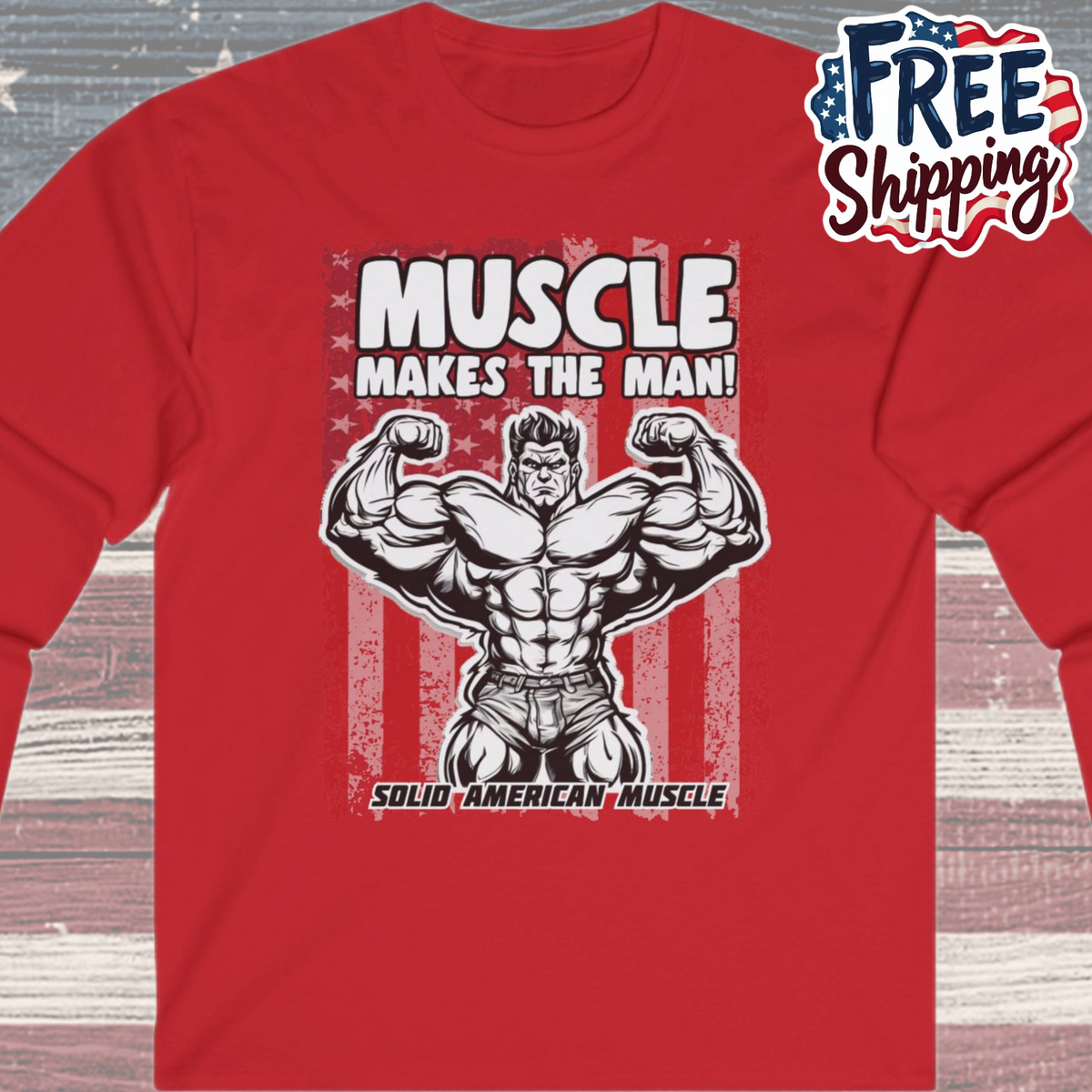 Solid American Muscle - Muscle Makes The Man - USA Flag - Long Sleeve T-Shirt