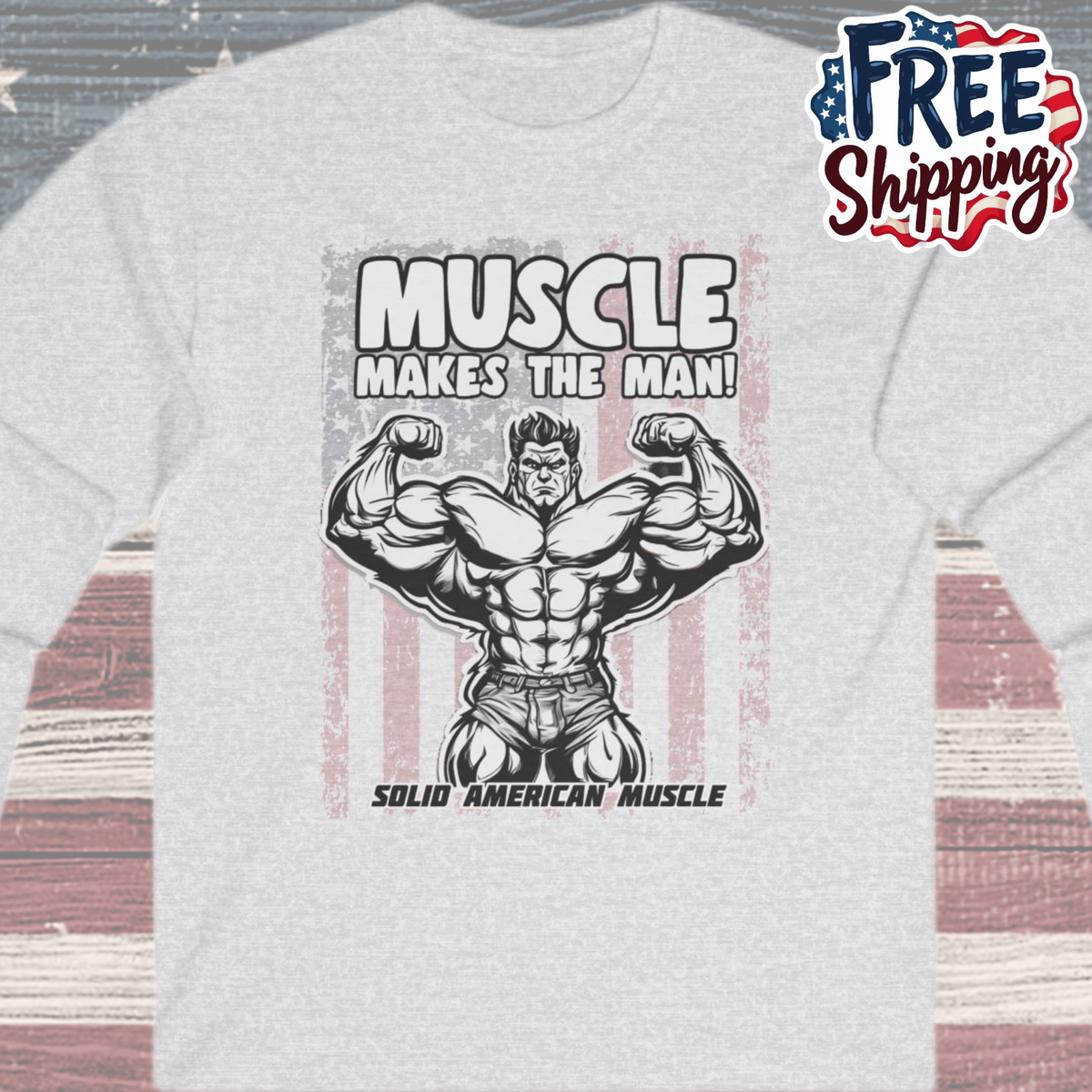 Solid American Muscle - Muscle Makes The Man - USA Flag - Long Sleeve T-Shirt