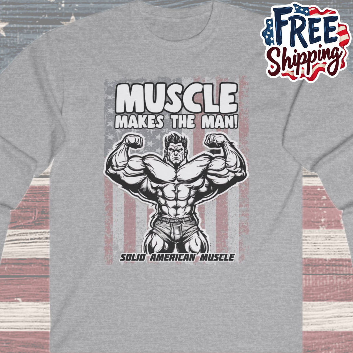 Solid American Muscle - Muscle Makes The Man - USA Flag - Long Sleeve T-Shirt