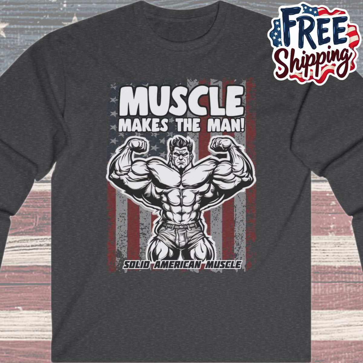 Solid American Muscle - Muscle Makes The Man - USA Flag - Long Sleeve T-Shirt