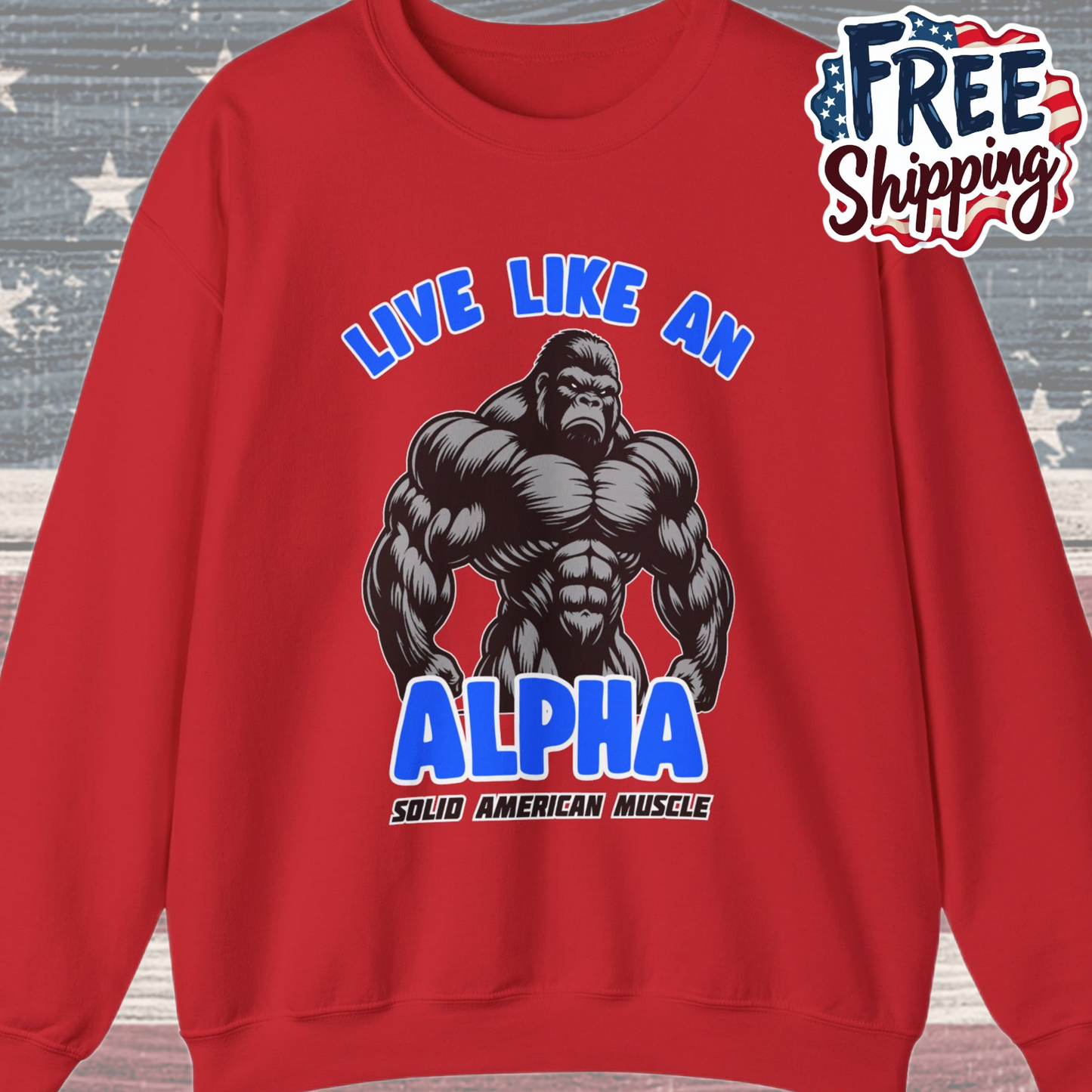 Solid American Muscle - Live Like an Alpha - Silverback Gorilla Sweatshirt