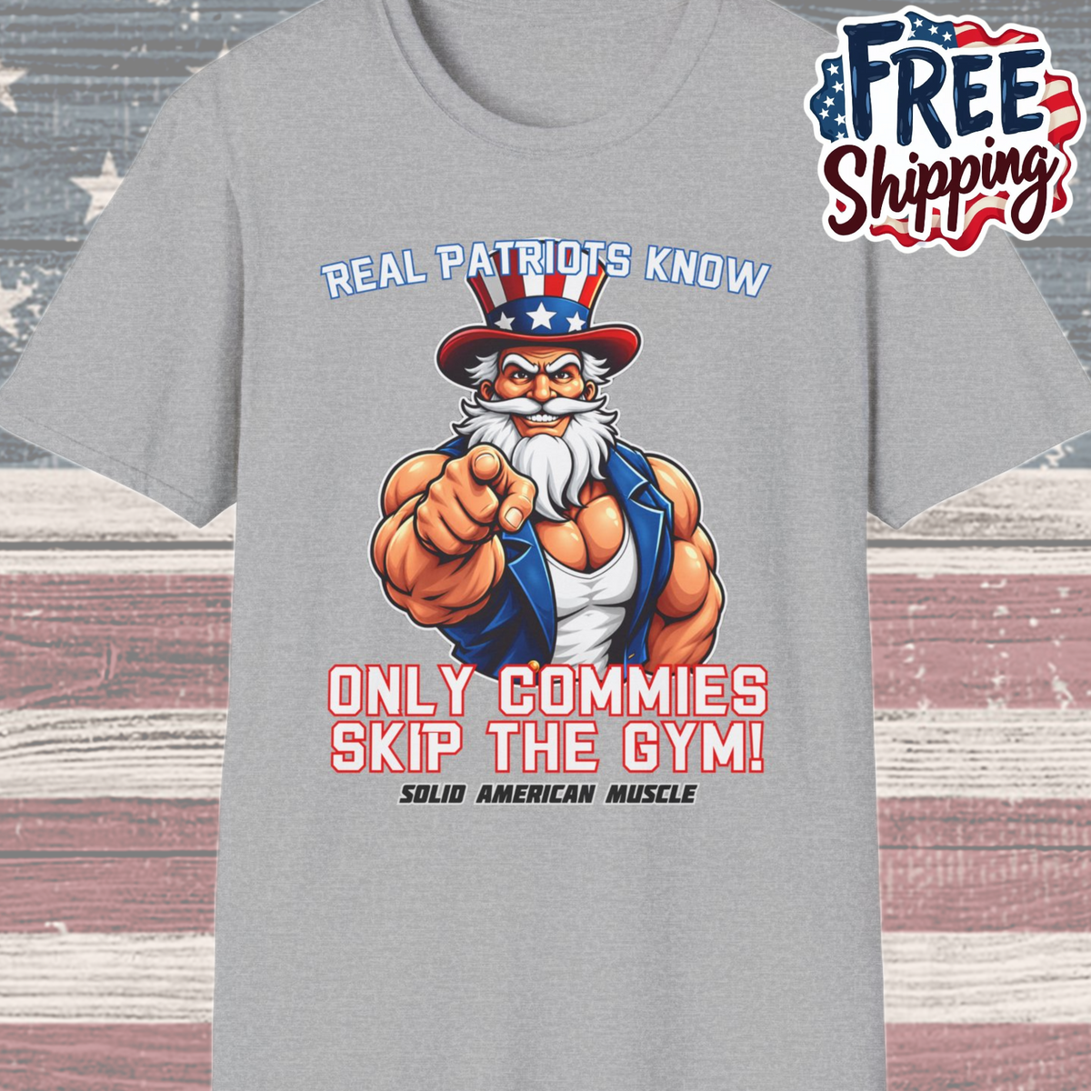 Solid American Muscle - Real Patriots Know - Only Commies Skip the Gym! - Muscular Uncle Sam T-Shirt