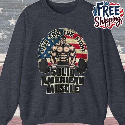 Solid American Muscle -Live for the Fight - Rustic Logo Sweatshirt