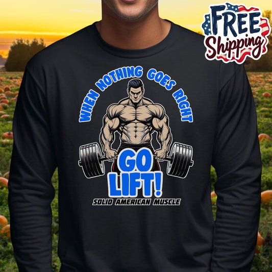 Solid American Muscle - When Nothing Goes Right Go Lift! - Long Sleeve T-Shirt
