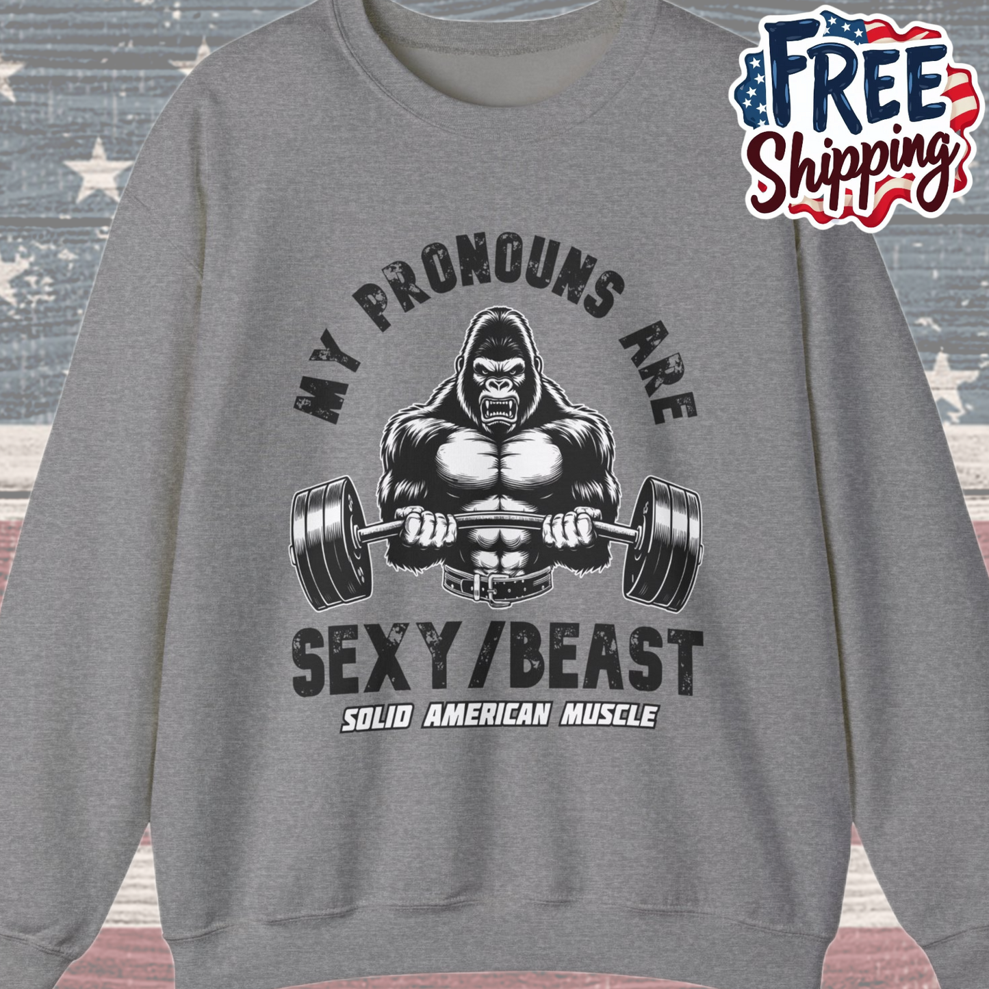 Solid American Muscle - My Pronouns are Sexy/Beast - Silverback Gorilla Sweatshirt