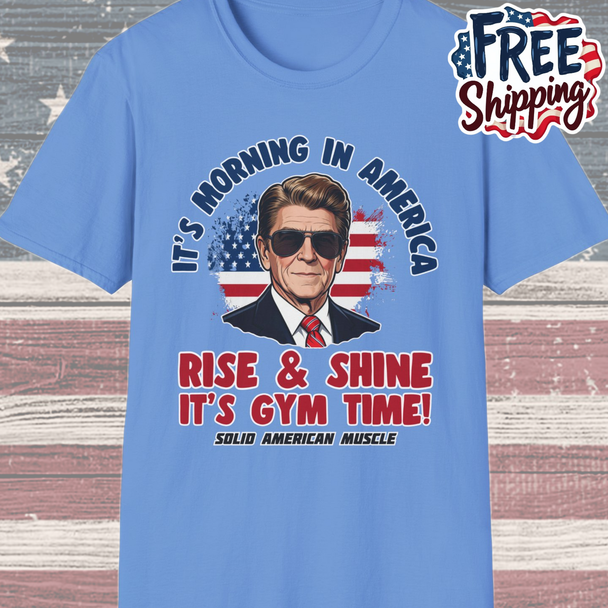 Solid American Muscle - Rise & Shine It's Gym Time - It's Morning in America - Ronald Reagan Patriotic Gym T-Shirt