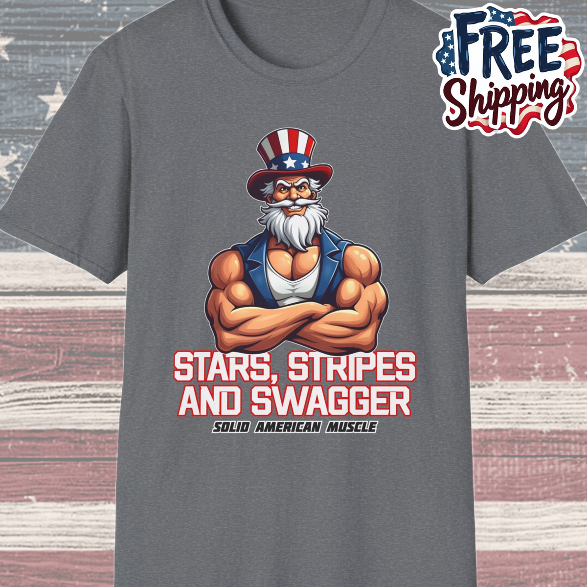 Solid American Muscle - Stars Stripes and Swagger - Muscular Uncle Sam - Patriotic Gym T-Shirt