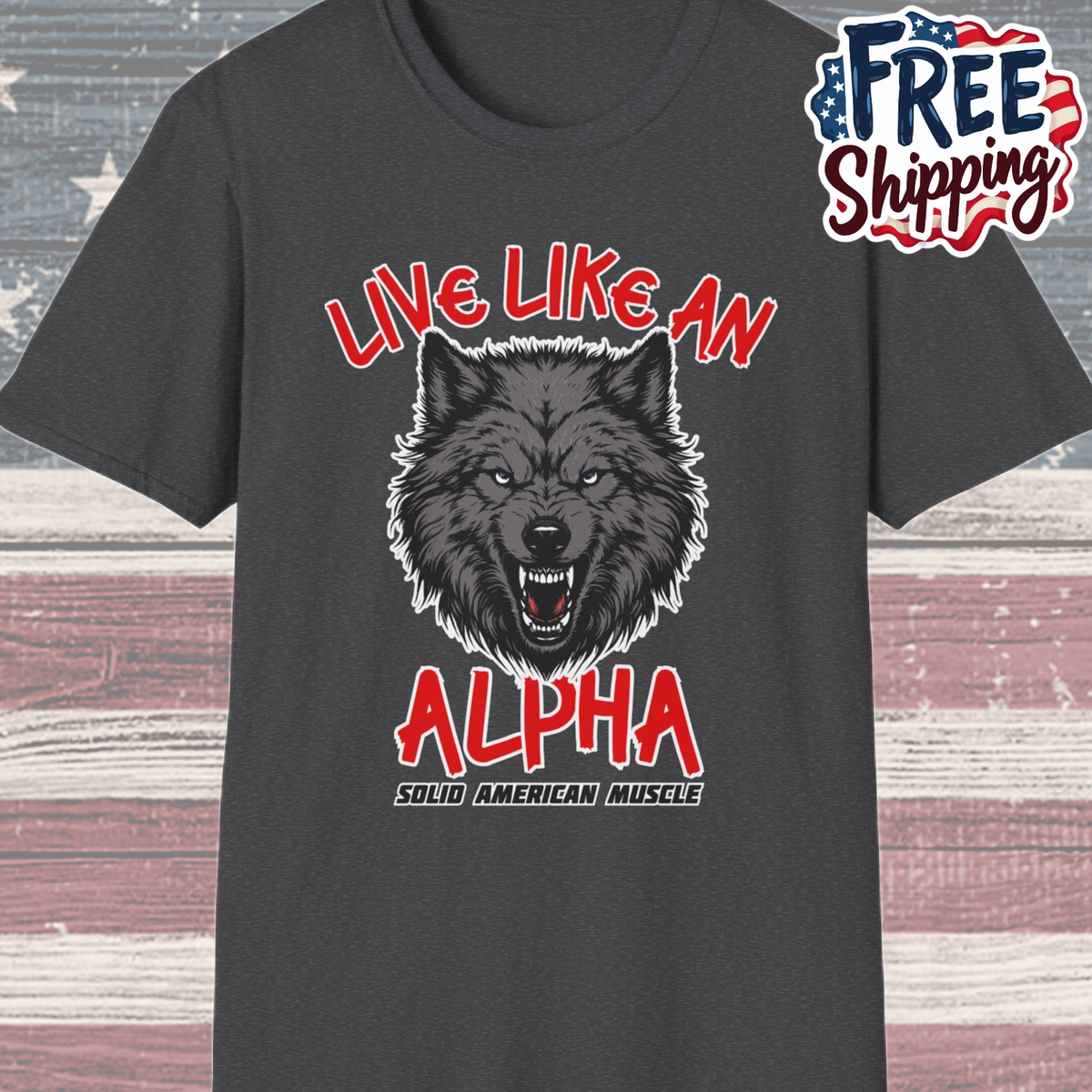 Solid American Muscle - Live Like an Alpha - Gray Wolf T-Shirt