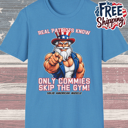 Solid American Muscle - Real Patriots Know - Only Commies Skip the Gym! - Muscular Uncle Sam T-Shirt
