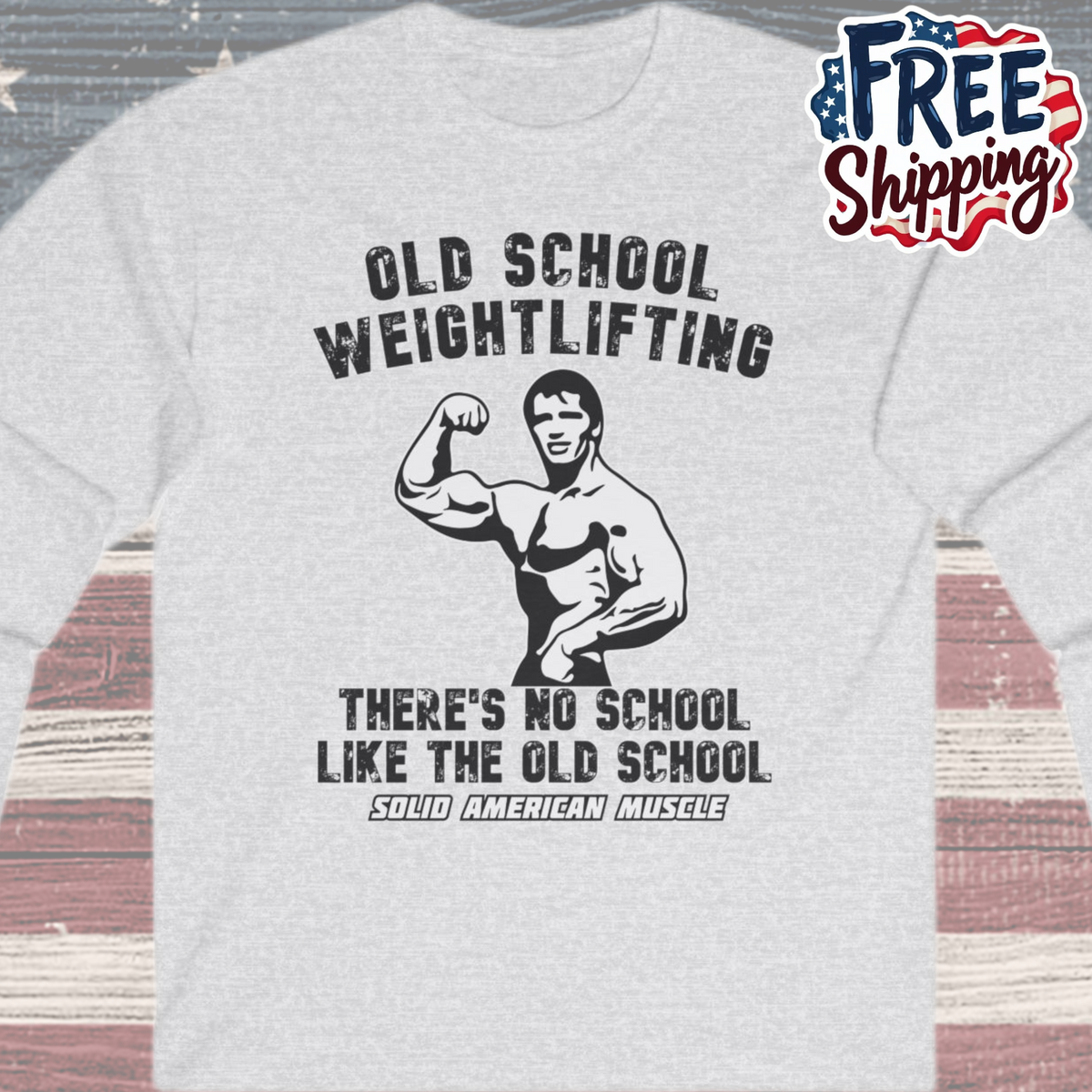 Solid American Muscle - Old School Weightlifting - There's No School Like the Old School Long Sleeve Tee
