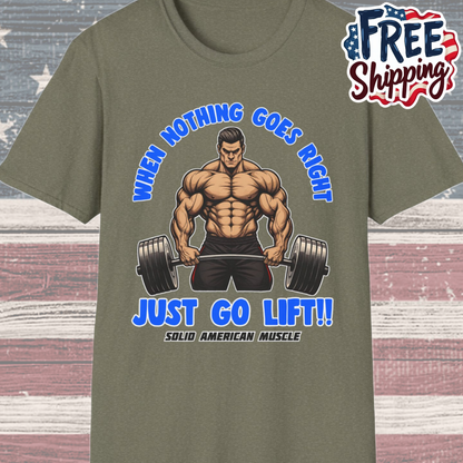 Solid American Muscle - When Nothing Goes Right Go Lift - Man Lifter - T-Shirt