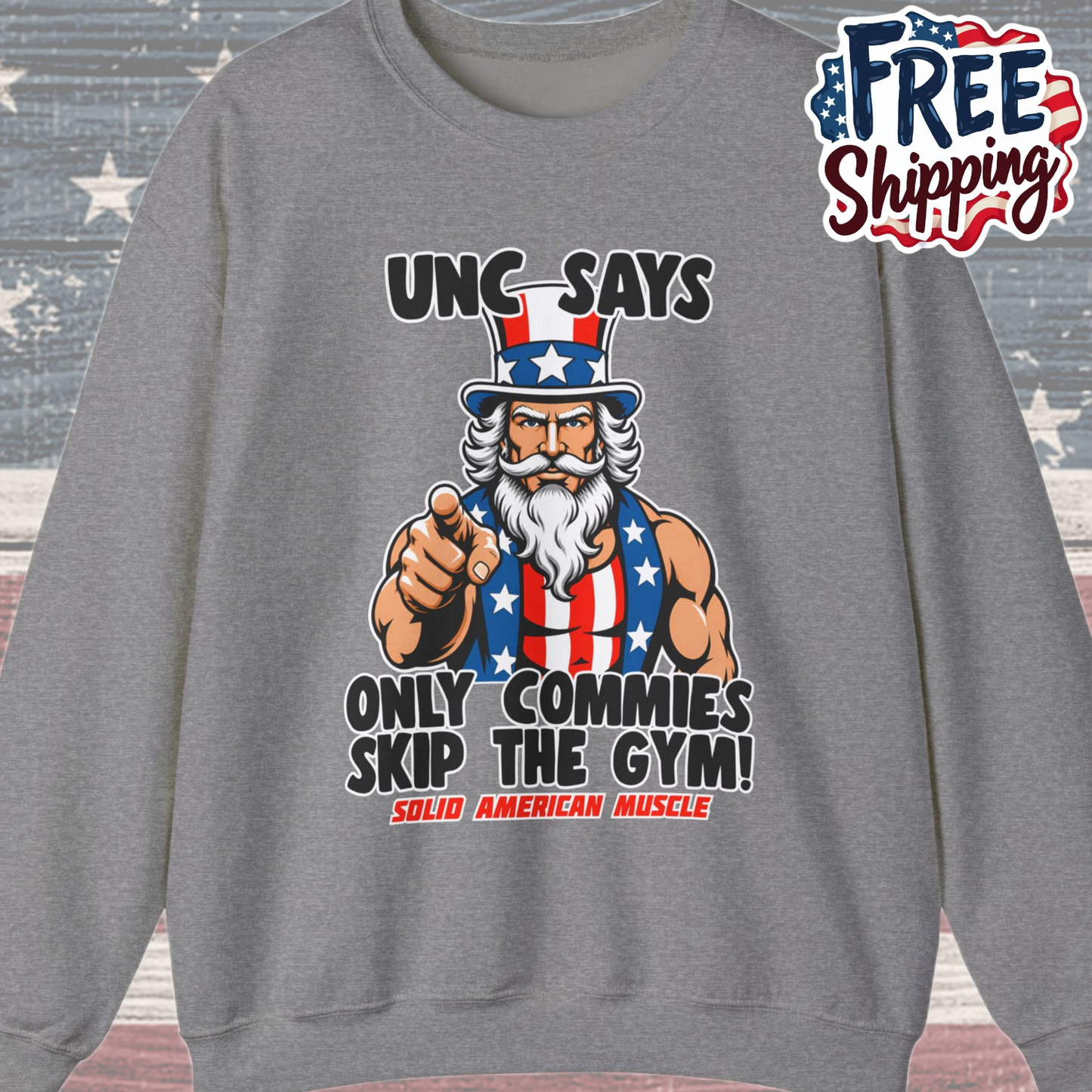 Solid American Muscle - Only Commies Skip the Gym! - Uncle Sam Sweatshirt