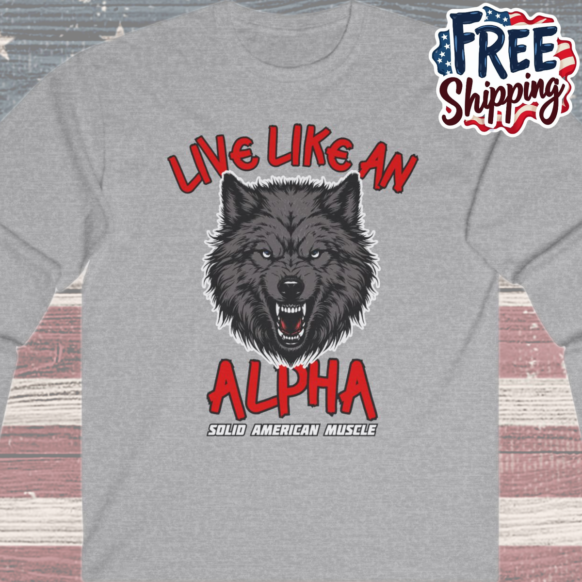 Solid American Muscle - Live Like an Alpha - Gray Wolf Long Sleeve T-Shirt