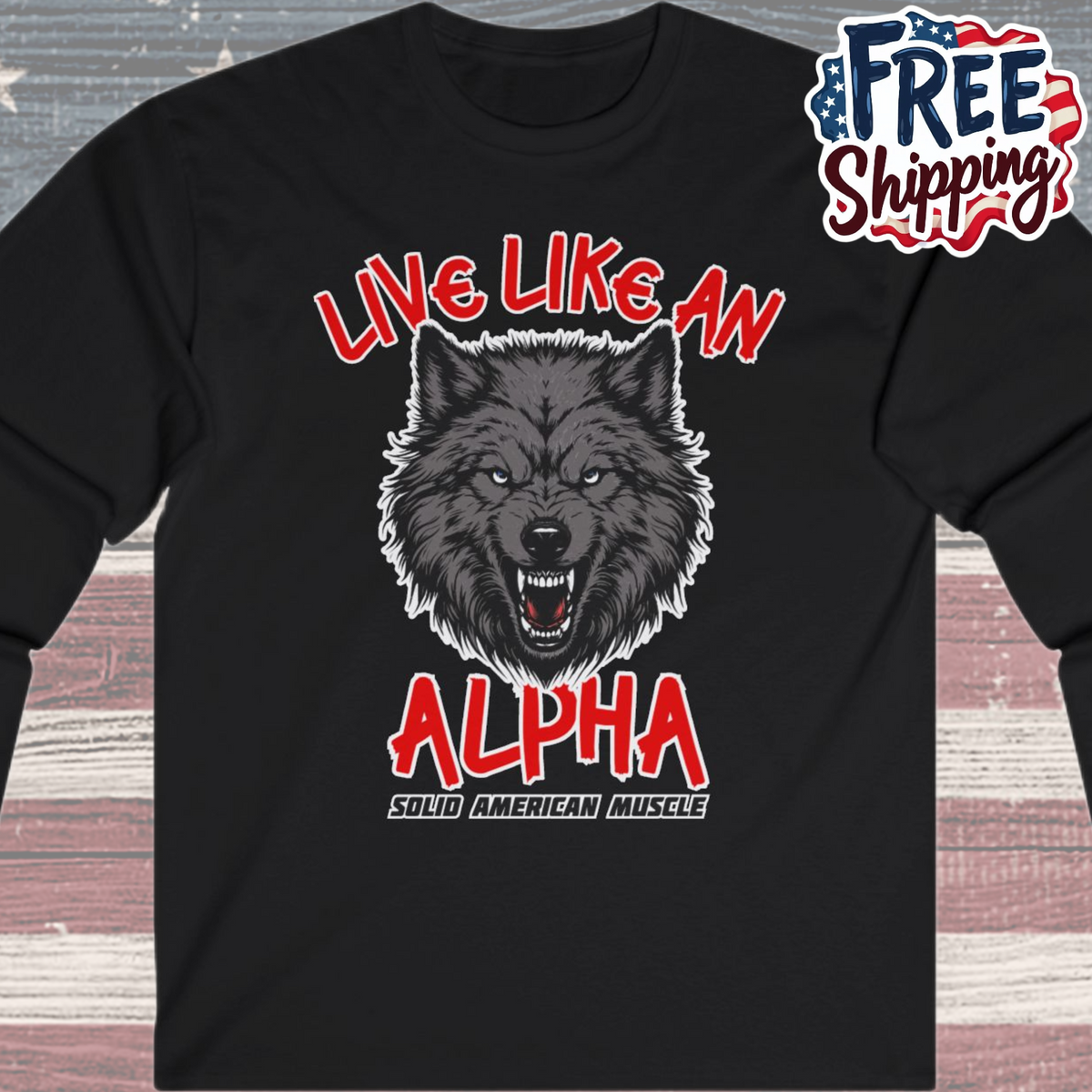 Solid American Muscle - Live Like an Alpha - Gray Wolf Long Sleeve T-Shirt