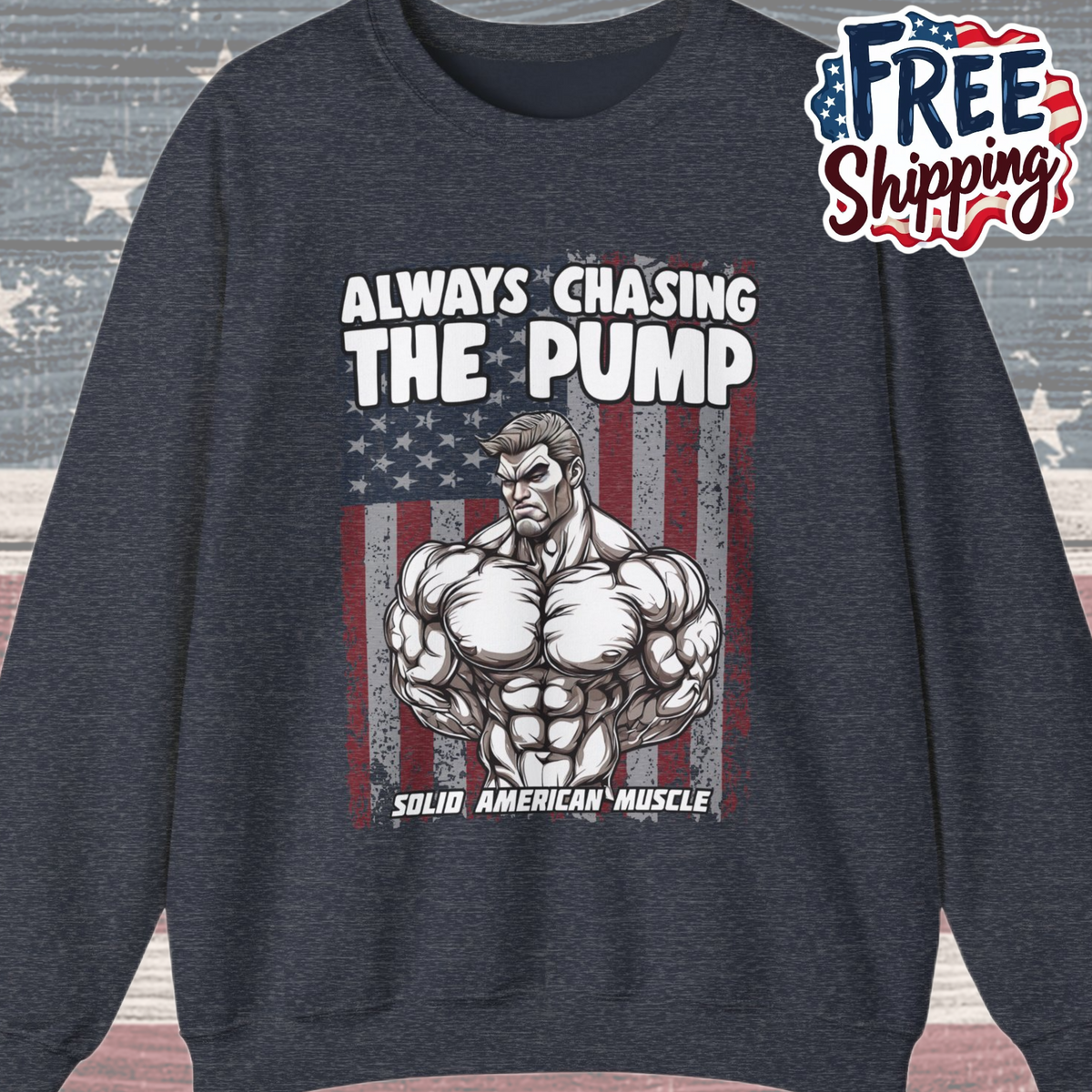Solid American Muscle - Always Chasing The Pump - USA Flag Sweatshirt