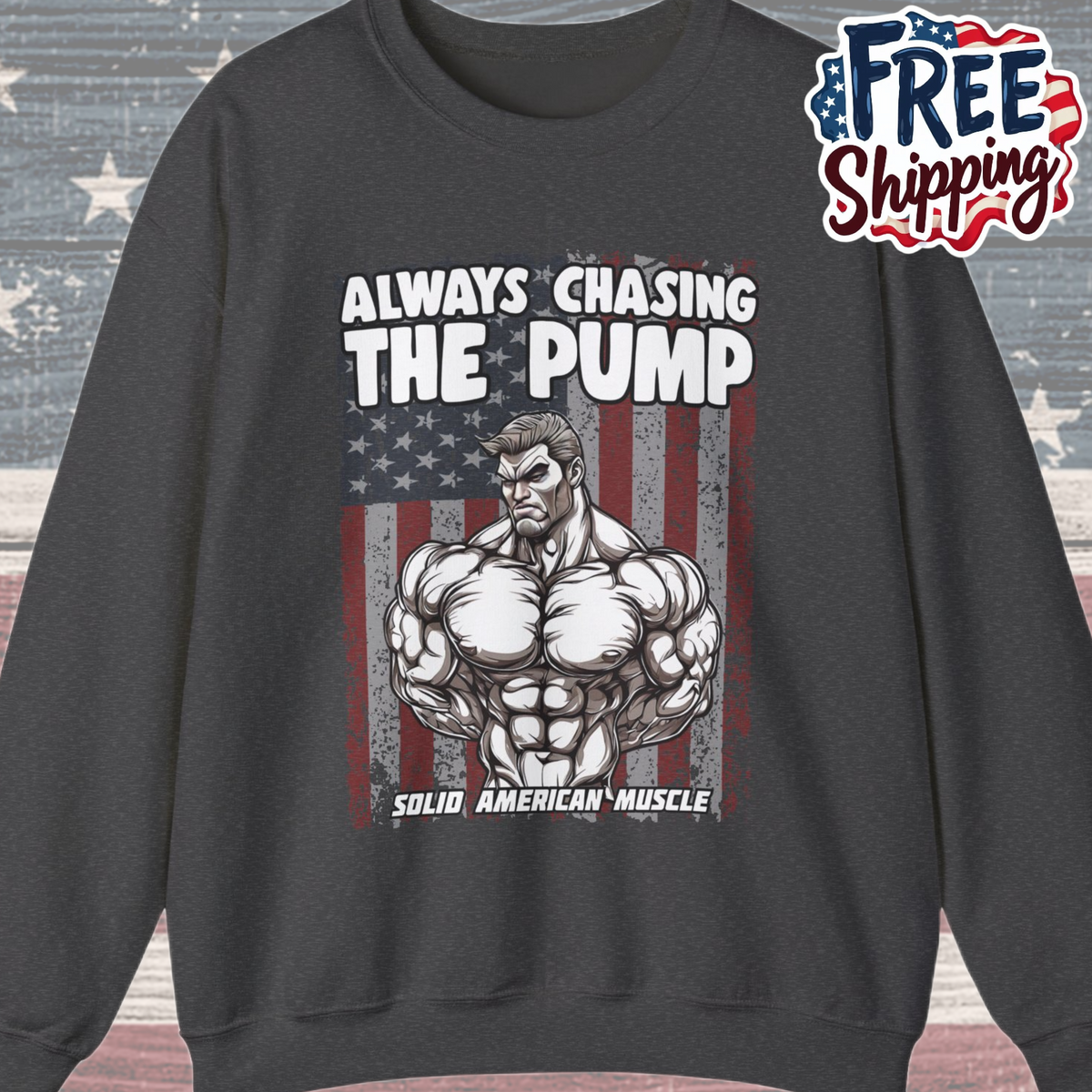 Solid American Muscle - Always Chasing The Pump - USA Flag Sweatshirt