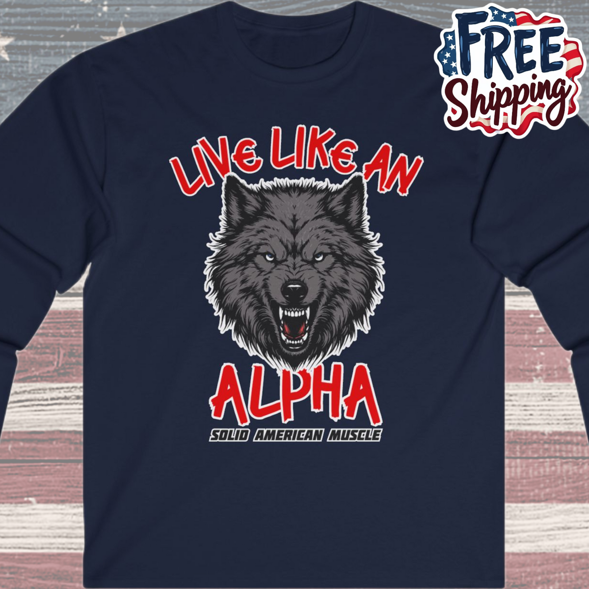 Solid American Muscle - Live Like an Alpha - Gray Wolf Long Sleeve T-Shirt