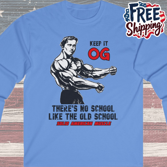 Solid American Muscle - Keep It OG - There's No School Like the Old School Long Sleeve Tee