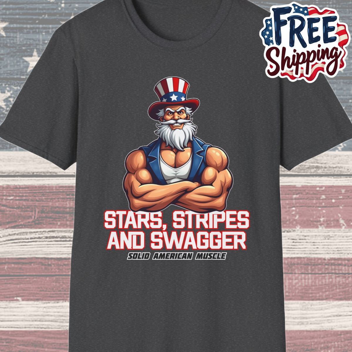 Solid American Muscle - Stars Stripes and Swagger - Muscular Uncle Sam - Patriotic Gym T-Shirt