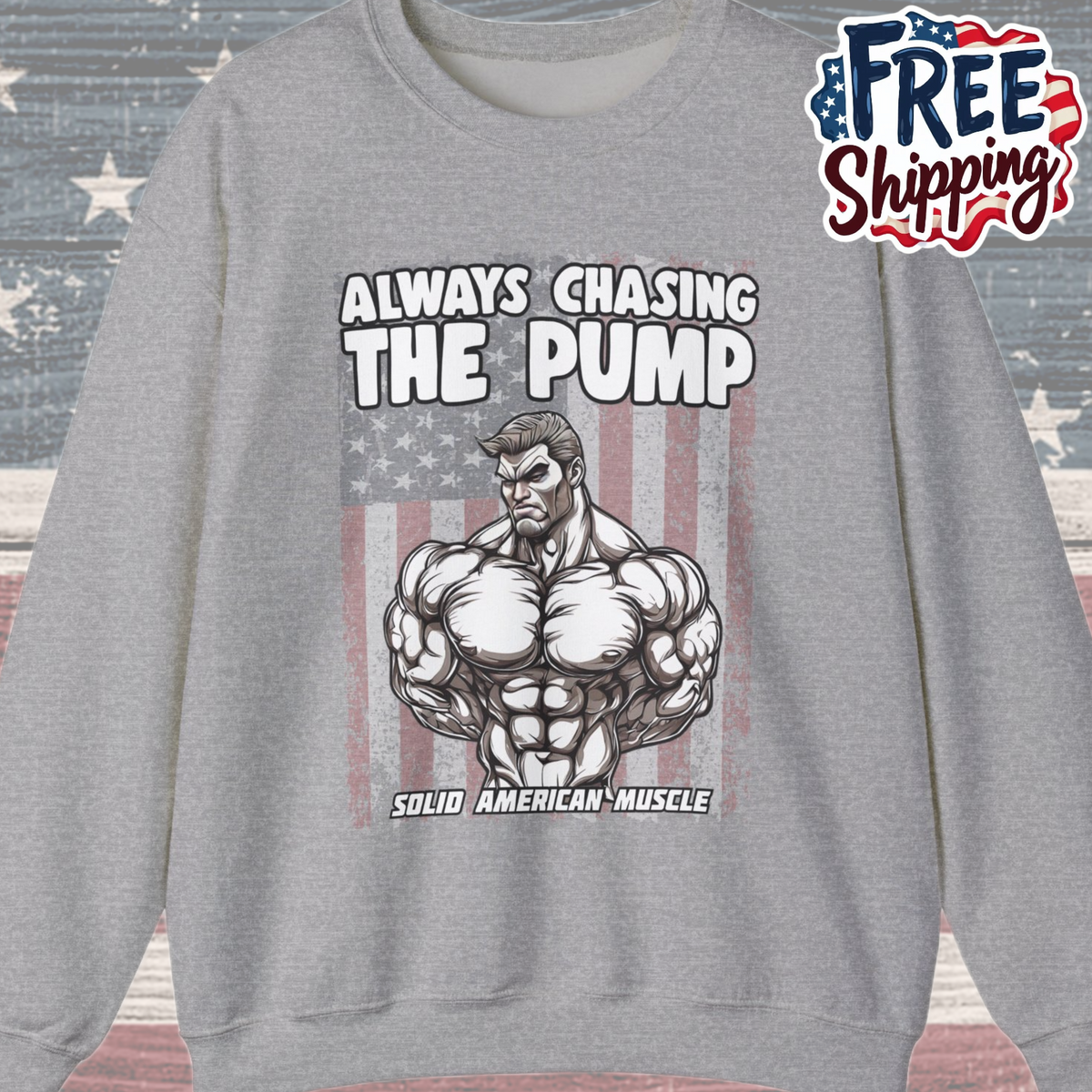 Solid American Muscle - Always Chasing The Pump - USA Flag Sweatshirt