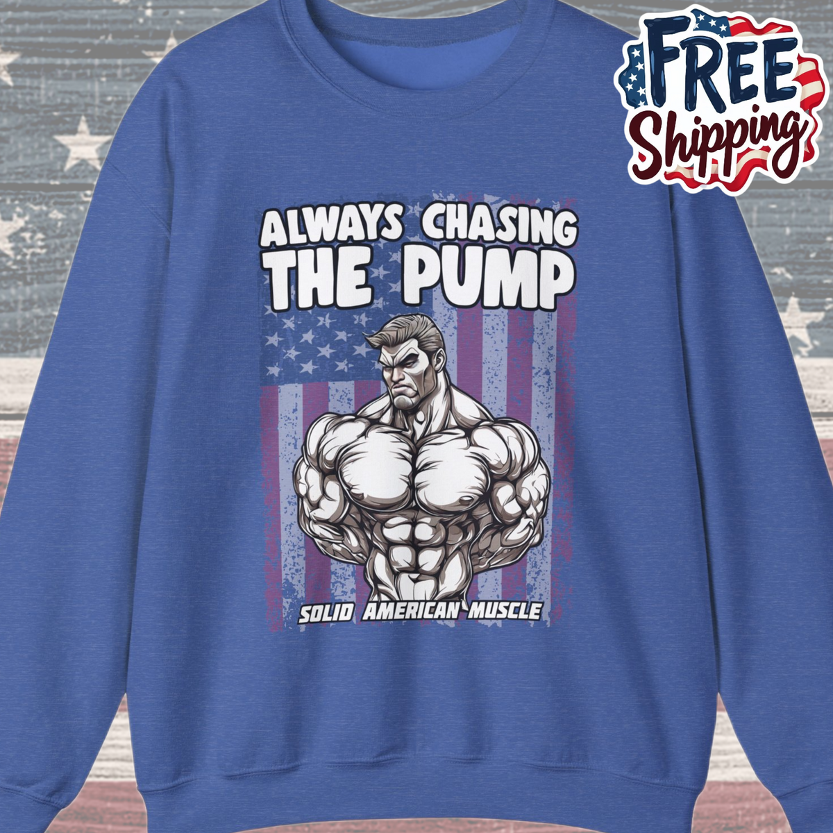 Solid American Muscle - Always Chasing The Pump - USA Flag Sweatshirt