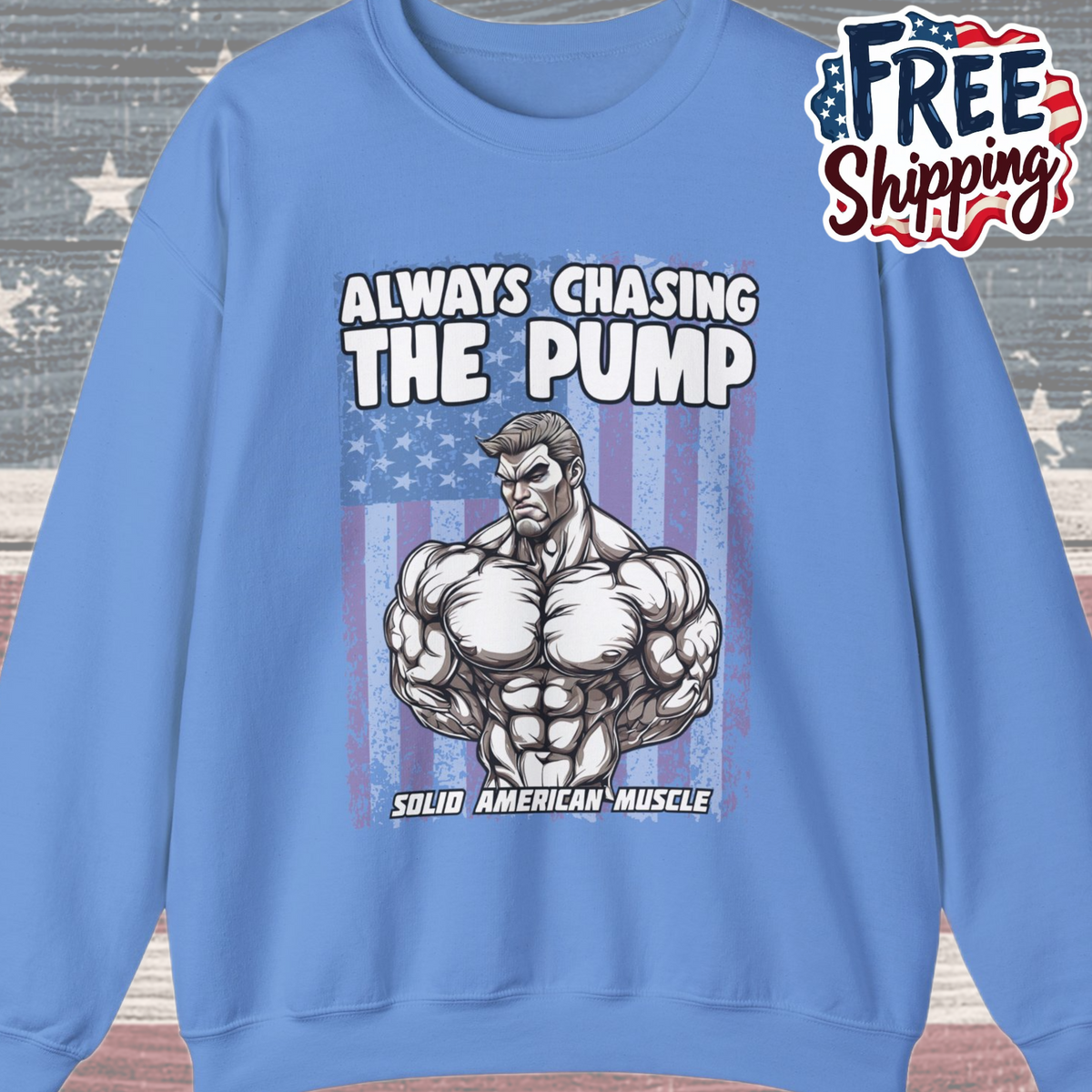 Solid American Muscle - Always Chasing The Pump - USA Flag Sweatshirt
