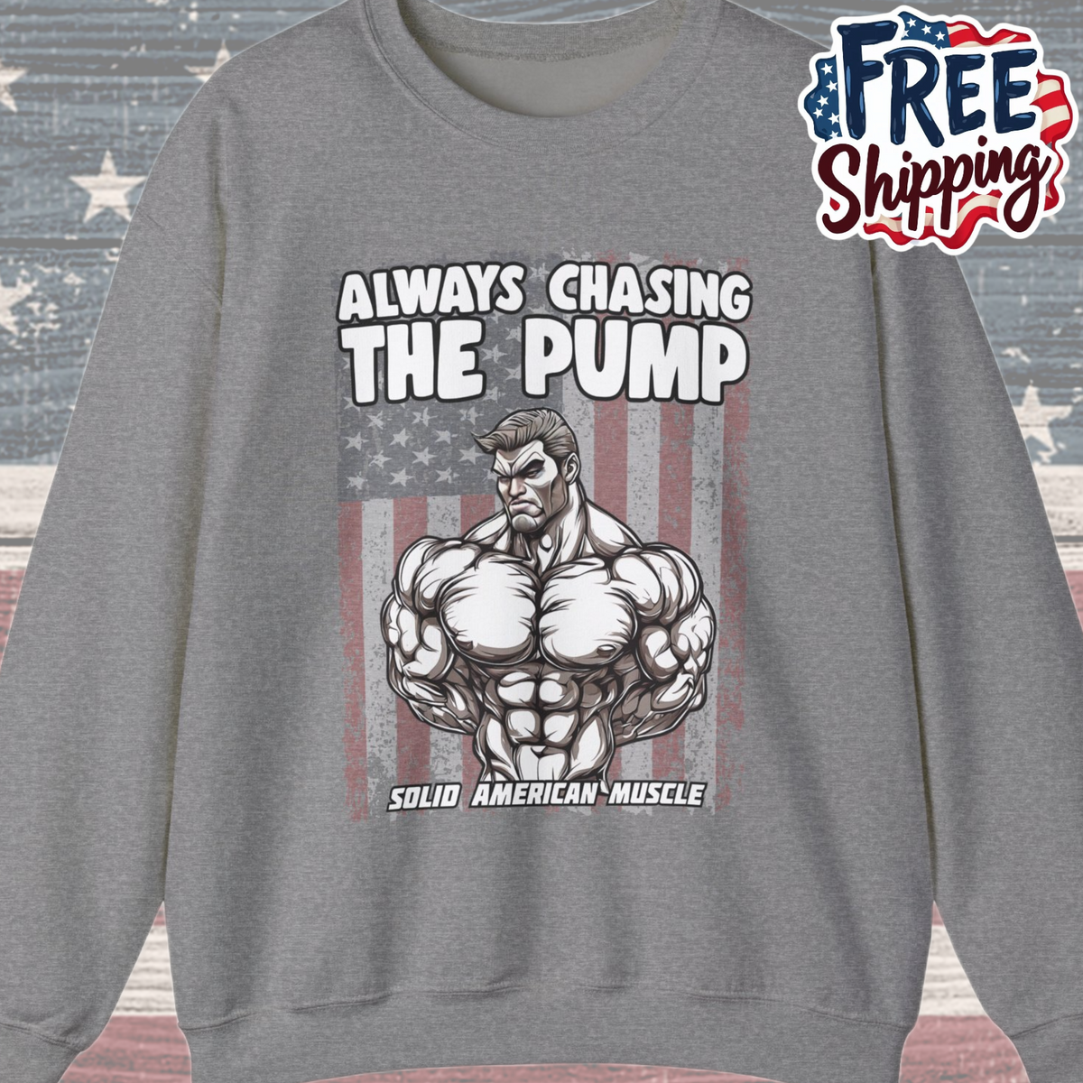 Solid American Muscle - Always Chasing The Pump - USA Flag Sweatshirt
