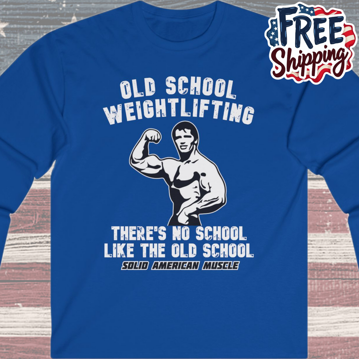 Solid American Muscle - Old School Weightlifting - There's No School Like the Old School Long Sleeve Tee