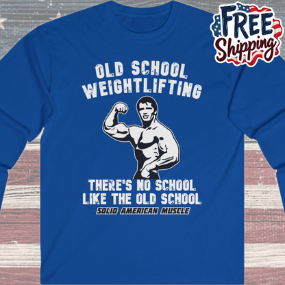 Solid American Muscle - Old School Weightlifting - There's No School Like the Old School Long Sleeve Tee