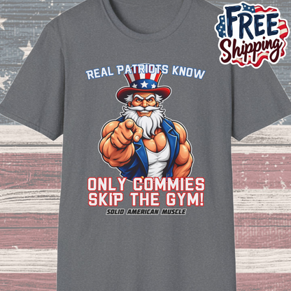 Solid American Muscle - Real Patriots Know - Only Commies Skip the Gym! - Muscular Uncle Sam T-Shirt