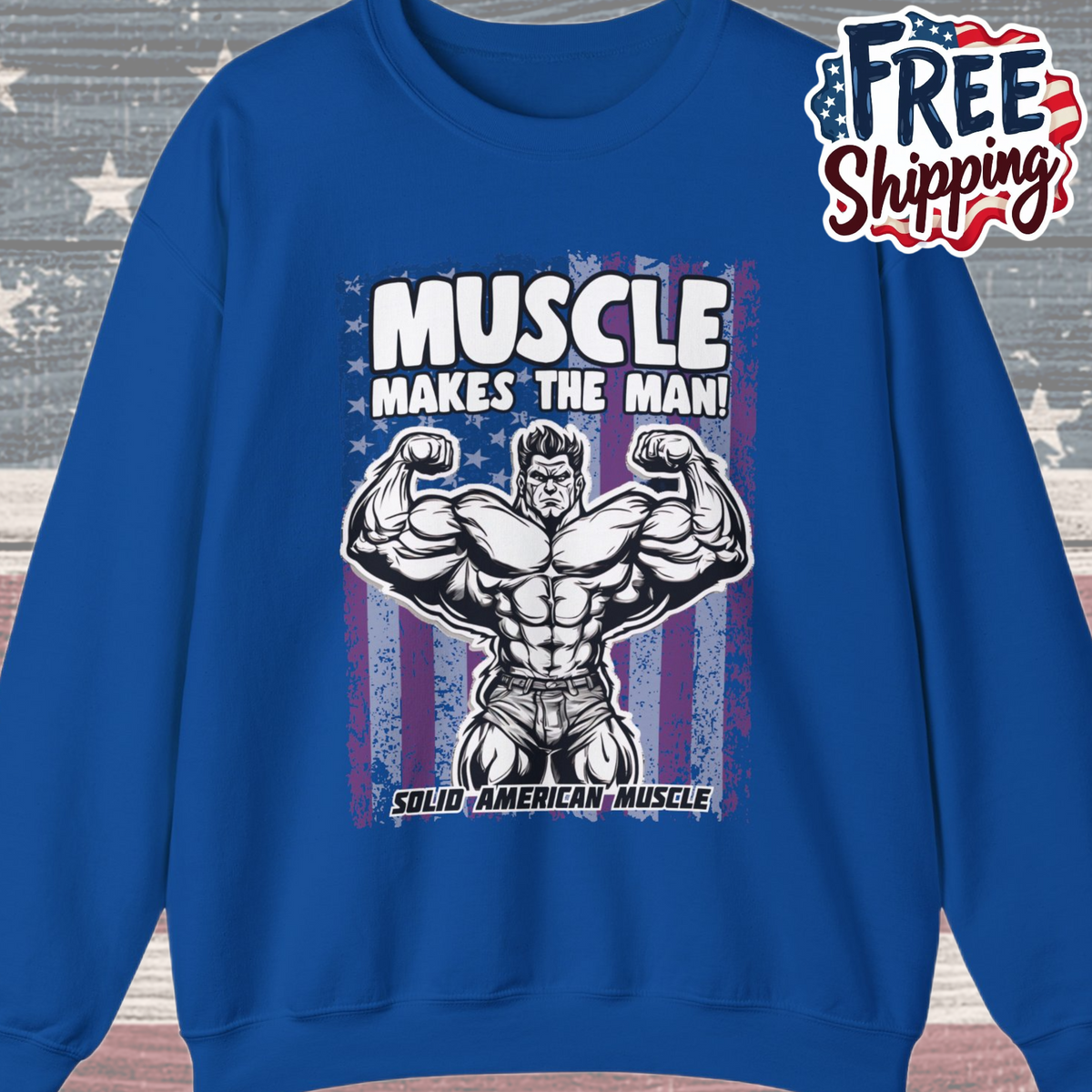 Solid American Muscle - Muscle Makes The Man - USA Flag Sweatshirt