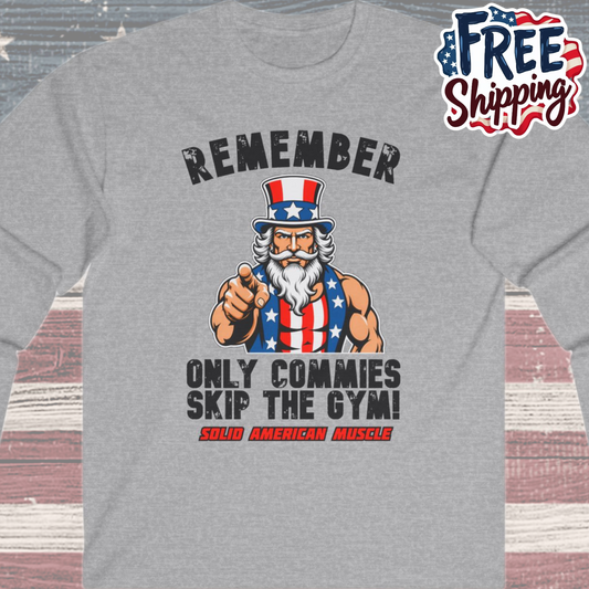 Solid American Muscle - Only Commies Skip the Gym! - Uncle Sam Long Sleeve T-Shirt