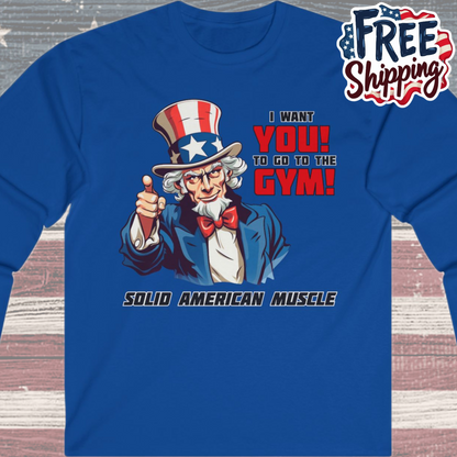 Solid American Muscle - Uncle Sam I Want You to Go to the Gym! Long Sleeve T-Shirt