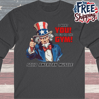 Solid American Muscle - Uncle Sam I Want You to Go to the Gym! Long Sleeve T-Shirt