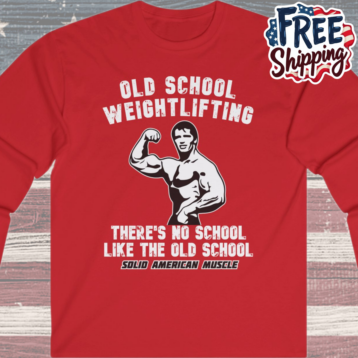 Solid American Muscle - Old School Weightlifting - There's No School Like the Old School Long Sleeve Tee