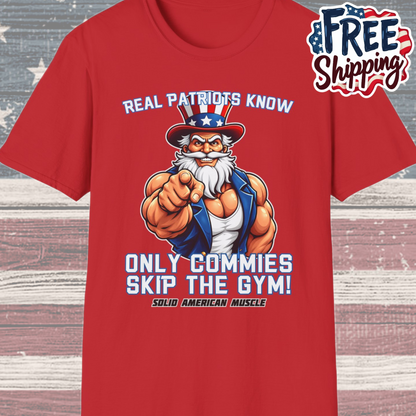 Solid American Muscle - Real Patriots Know - Only Commies Skip the Gym! - Muscular Uncle Sam T-Shirt