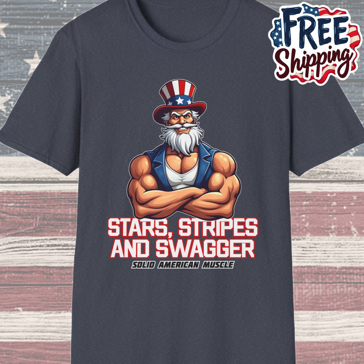 Solid American Muscle - Stars Stripes and Swagger - Muscular Uncle Sam - Patriotic Gym T-Shirt