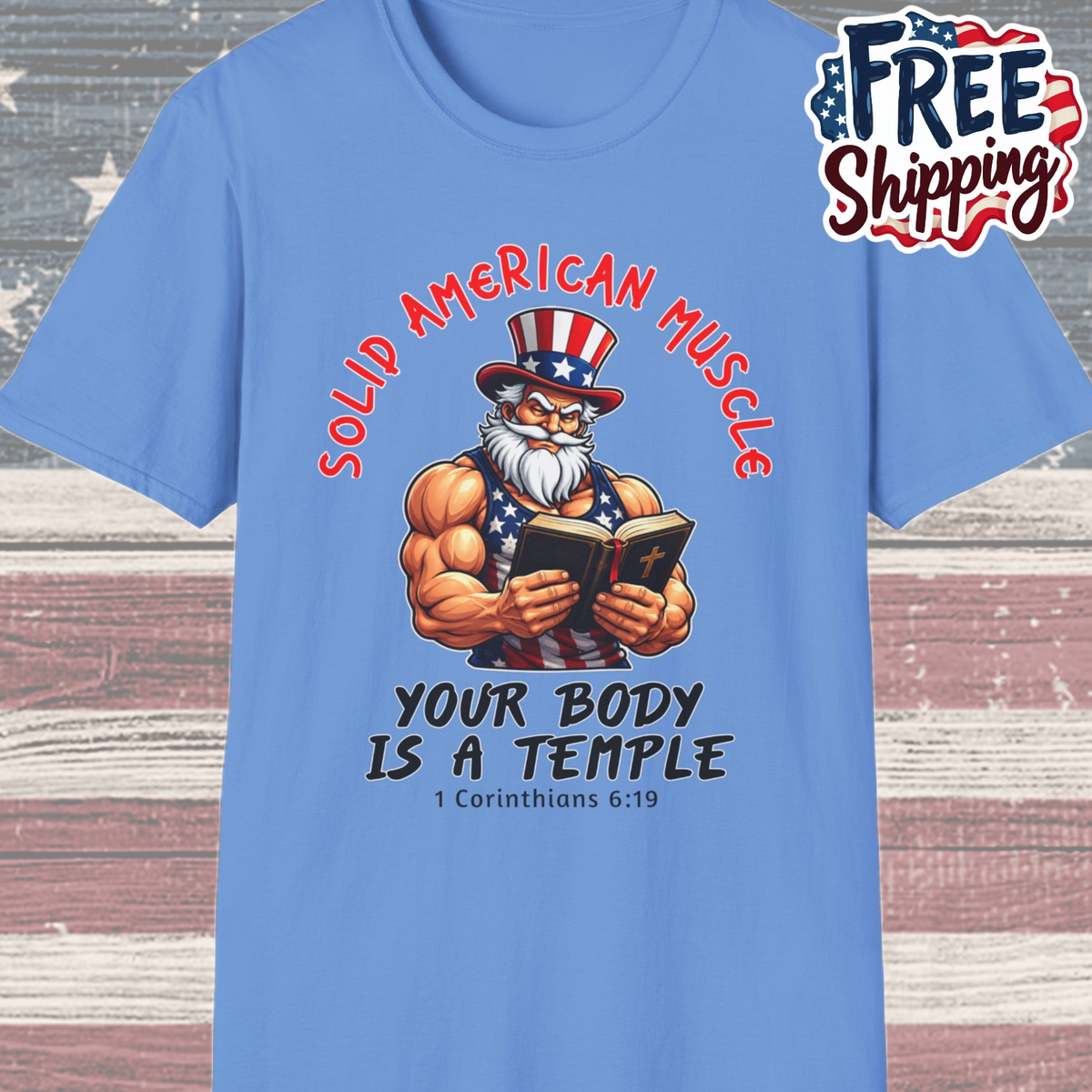 Solid American Muscle - Your Body is a Temple - Christian 1 Corinthians 6:19 - Muscular Uncle Sam Gym T-Shirt