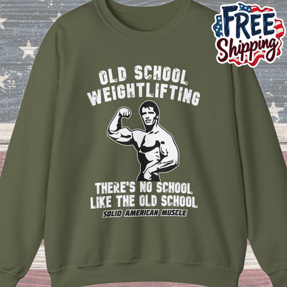 Solid American Muscle - Old School Weightlifting - There's No School Like The Old School Sweatshirt