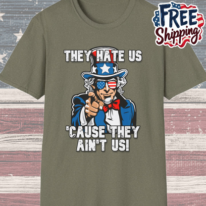 Patriot Collection - The Hate Us 'Cause They Ain't Us! - Uncle Sam - T-Shirt