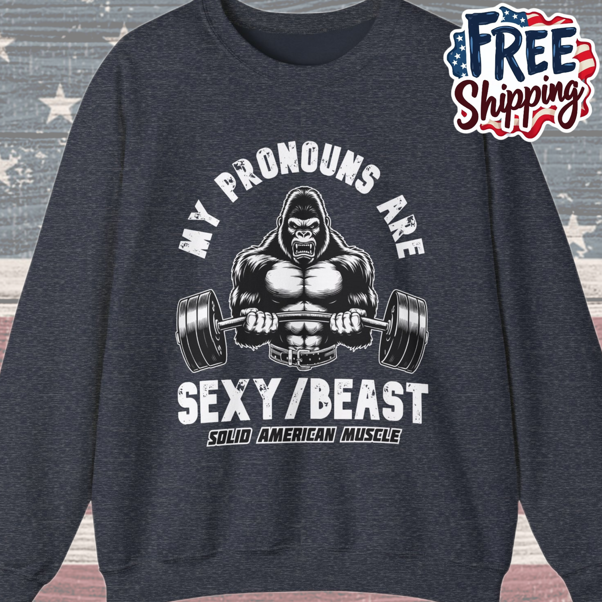 Solid American Muscle - My Pronouns are Sexy/Beast - Silverback Gorilla Sweatshirt
