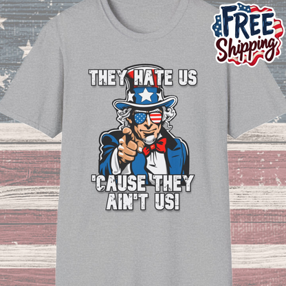 Patriot Collection - The Hate Us 'Cause They Ain't Us! - Uncle Sam - T-Shirt