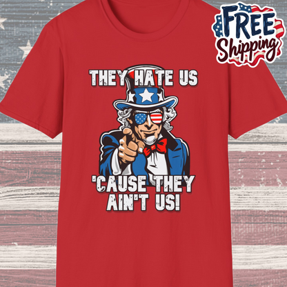 Patriot Collection - The Hate Us 'Cause They Ain't Us! - Uncle Sam - T-Shirt